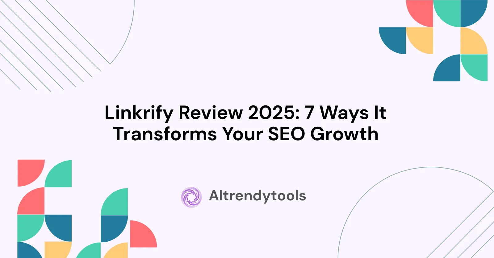 Linkrify Review 2025: 7 Ways It Transforms Your SEO Growth - AItrendytools